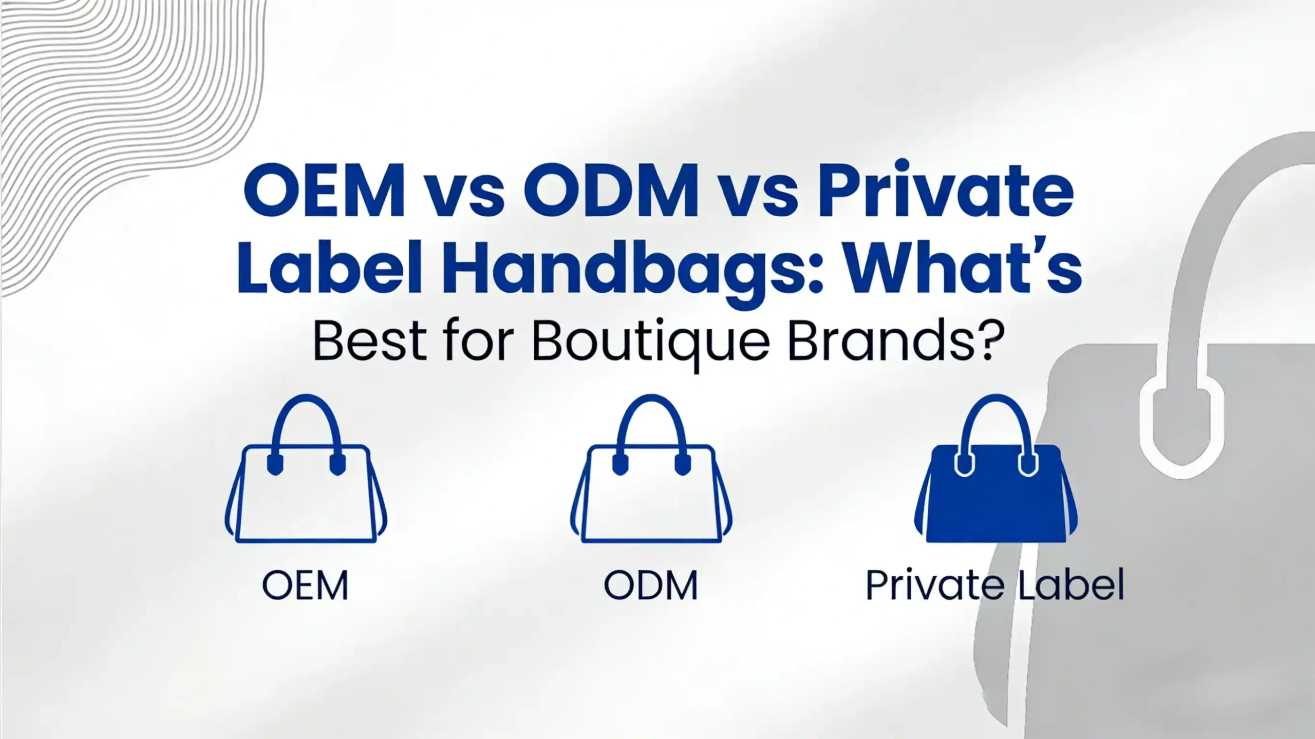 OEM vs ODM vs Private Label Handbags: What’s Best for Boutique Brands?