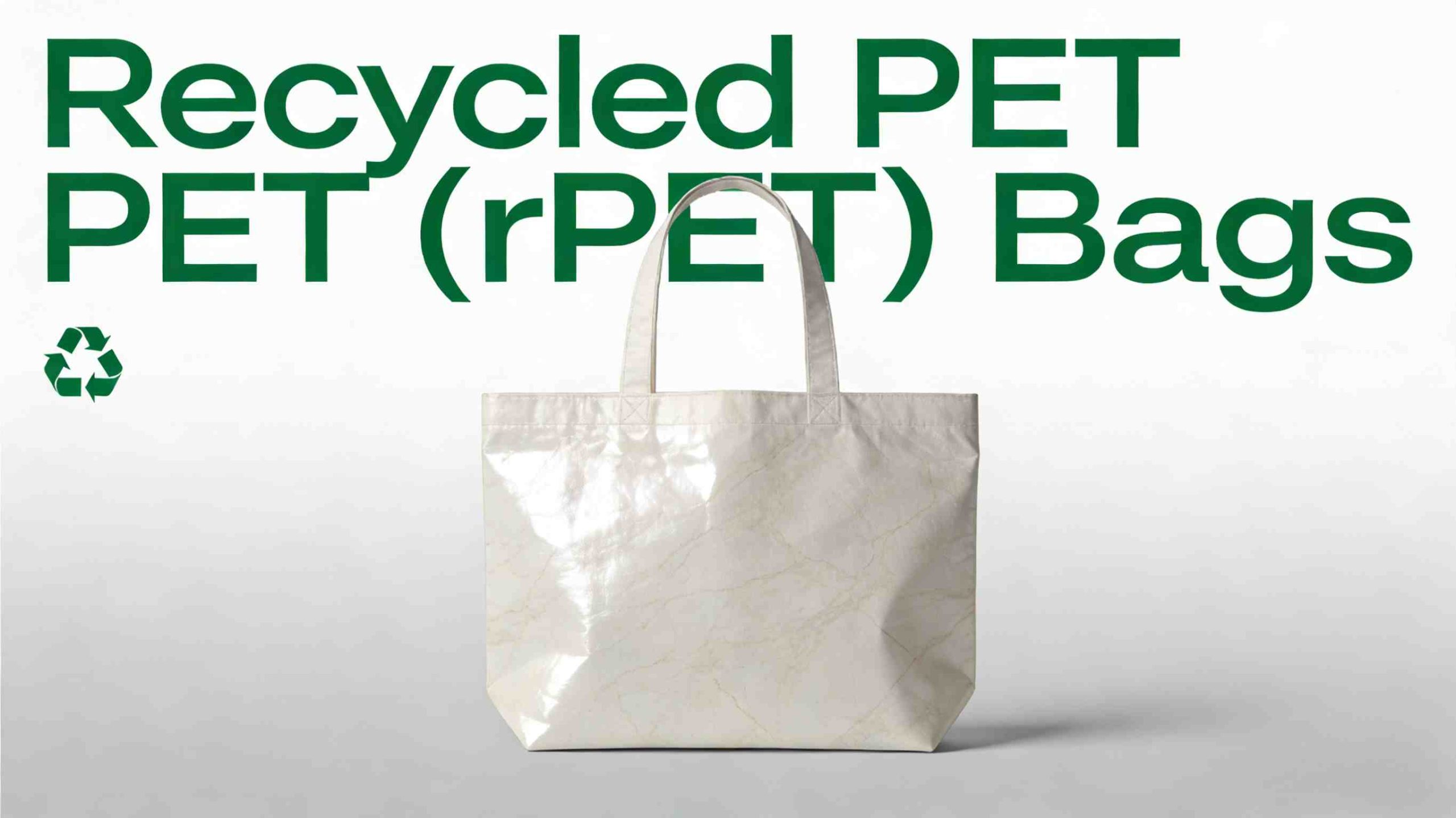 Recycled PET (rPET) Bags: Is the “Eco-Premium” Price Tag Justified in 2026?