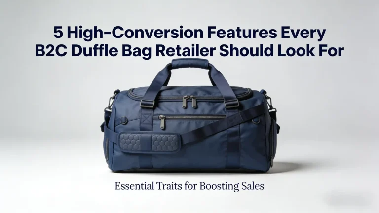 5 High-Conversion Features Every B2C Duffle Bag Retailer Should Look For